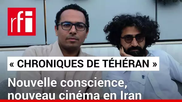 «Chroniques de Téhéran», un cinéma nouveau pour une conscience nouvelle en Iran • RFI