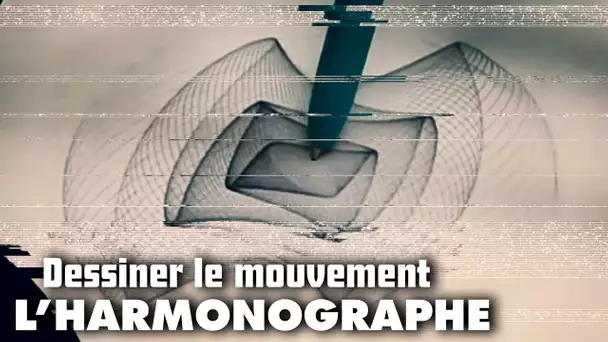 L'HARMONOGRAPHE / Étrange Objet