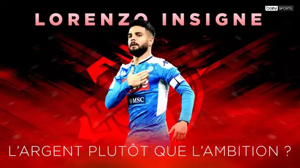 Insigne, l'argent plutôt que l'ambition ?