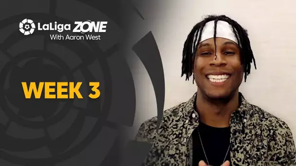 LaLiga Zone with Aaron West: Week 3