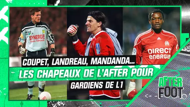 Coupet, Landreau, Mandanda... les gardiens emblématiques de L1 à l'épreuve des chapeaux de l'After