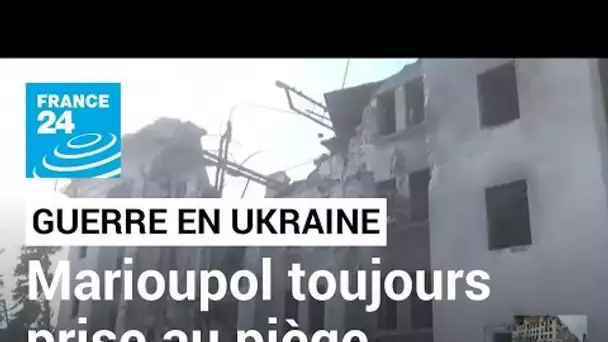 Guerre en Ukraine : à Marioupol, une opération humanitaire pas possible "à ce stade"