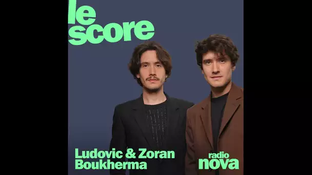 Ludovic & Zoran Boukherma sont les invités du Score