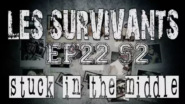 Les Survivants - Saison 2 - Episode 22 - Stuck in the middle