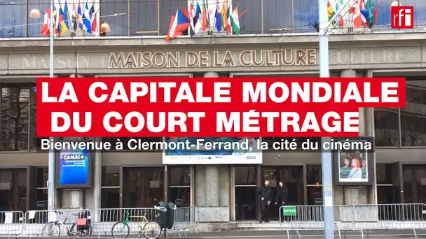 Bienvenue à Clermont-Ferrand, capitale mondiale du court métrage