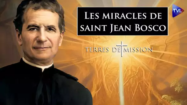 Les miracles de saint Jean Bosco - Terres de Mission n°317 - TVL