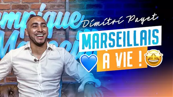 Dimitri Payet, Marseillais à vie !