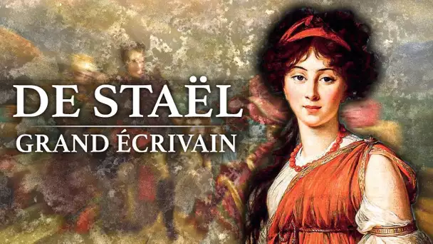 Germaine de Staël - Grand Ecrivain (1766-1817)