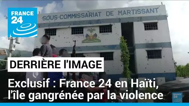 Derrière l'image : France 24 en Haïti, l'île gangrénée par la violence • FRANCE 24