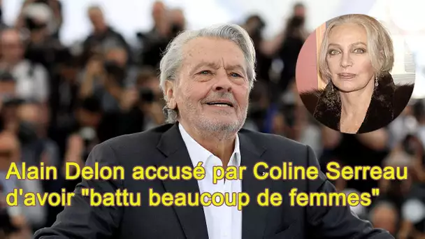 Alain Delon accusé par Coline Serreau d&#039;avoir battu beaucoup de femmes