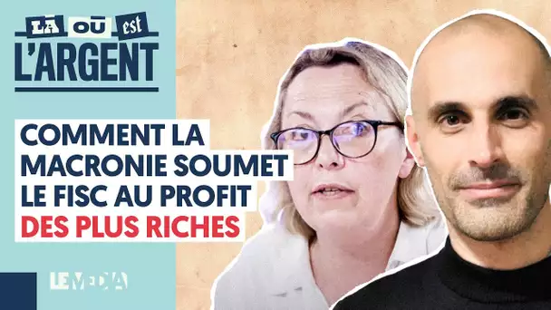 COMMENT LA MACRONIE SOUMET LE FISC AU PROFIT DES PLUS RICHES