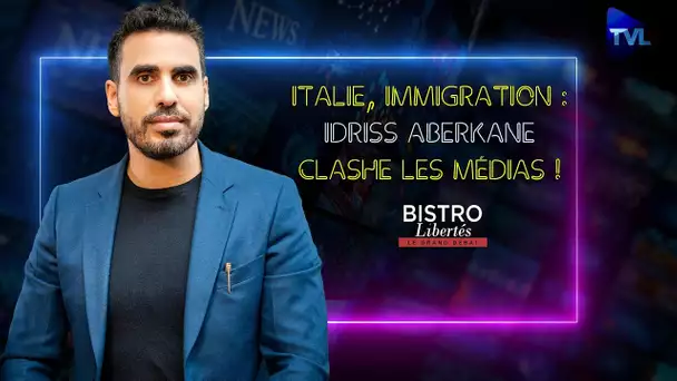 Italie, immigration : Idriss Aberkane clashe les médias - Bistro Libertés - TVL