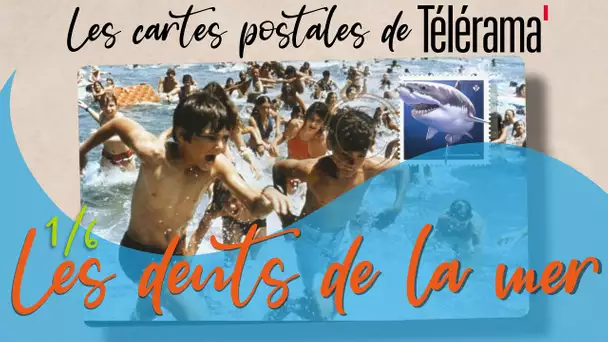 Les Cartes Postales de Télérama (1/6) : Les Dents de la Mer