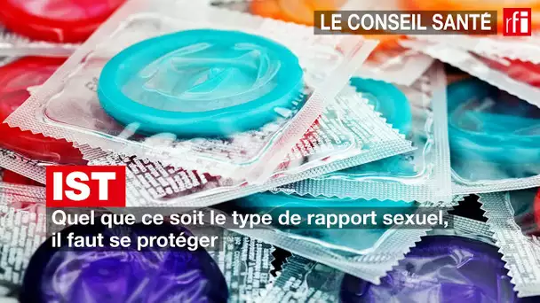 Infections sexuellement transmissibles (IST) : quel que soit le type de rapport, il faut se protéger