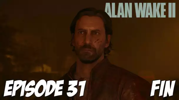 ALAN WAKE II : FIN | EPISODE 31 / Partie 1 | 4K60