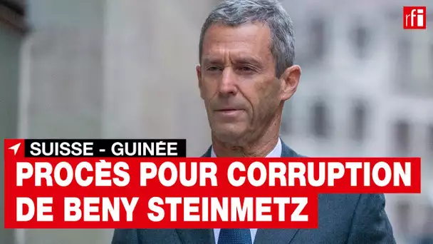 Conakry / Genève : procès du milliardaire franco-israélien Beny Steinmetz #guinée