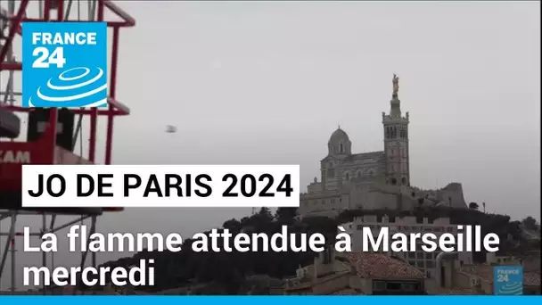 Paris 2024 : la flamme olympique attendue à Marseille mercredi • FRANCE 24