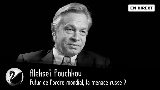 Futur de l&#039;ordre mondial, la menace russe ? [EN DIRECT]