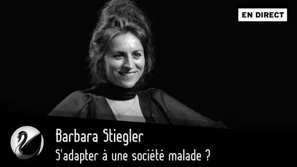 Barbara Stiegler : S'adapter à une société malade ? [EN DIRECT]