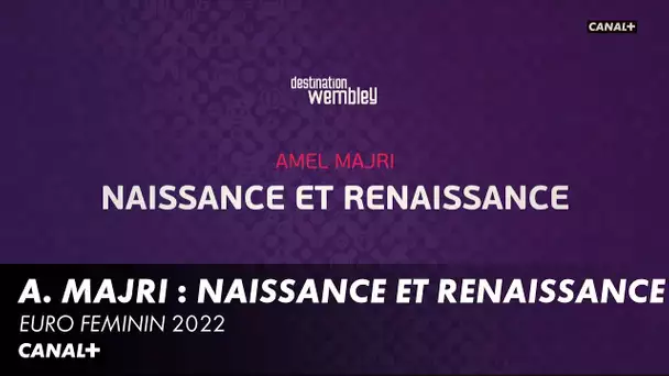 Amel Majri : Naissance et renaissance - Euro Féminin 2022