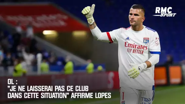 OL : "Je ne laisserai pas ce club dans cette situation" affirme Lopes