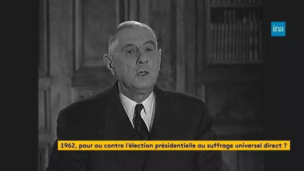 1962, pour ou contre l’élection présidentielle au suffrage universel direct ? | Franceinfo INA