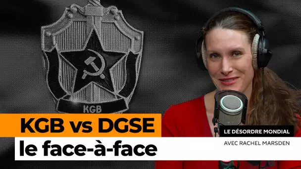 Deux ex-officiers du KGB et de la DGSE se livrent sur leur métier et le monde
