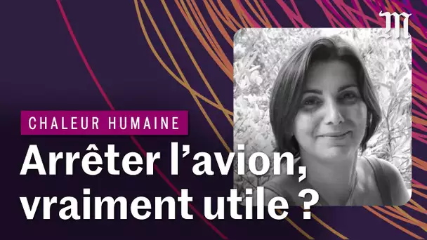 Faut il arrêter de prendre l'avion | CHALEUR HUMAINE S.3 E.4