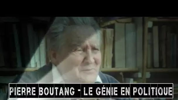 PIERRE BOUTANG - Le génie en politique