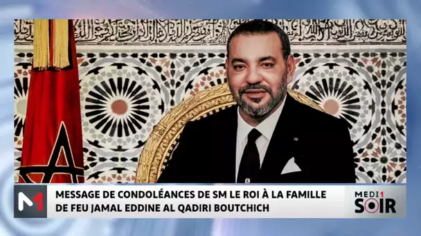 Message de condoléances de SM le Roi à la famille de feu Jamal Eddine Al Qadiri Boutchich