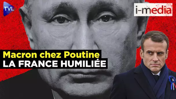 [Sommaire] I-Média n°382 : Macron chez Poutine, la France HUMILIÉE
