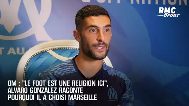 OM : "Le foot est une religion ici", Alvaro Gonzalez raconte pourquoi il a choisi Marseille