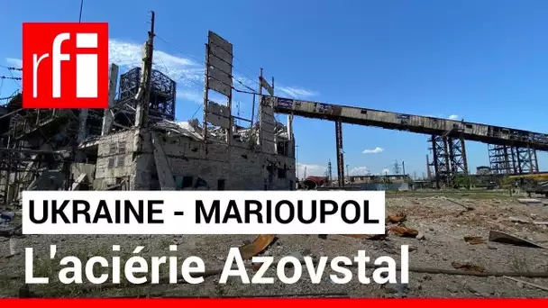 Ukraine : à Marioupol, voyage dans les sous-sols et tunnels du complexe d'Azovstal • RFI