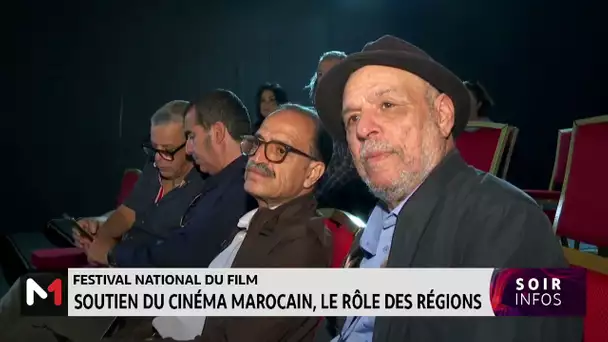 Festival national du film : soutien du cinéma marocain, le rôle des régions