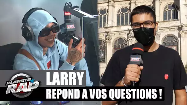 Les prochains FEAT de LARRY ? Il répond à VOS questions ! #PlanèteRap