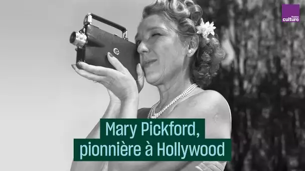 Mary Pickford, pionnière à Hollywood - #CulturePrime