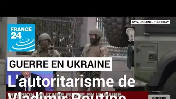 Invasion militaire russe en Ukraine : l'autoritarisme de Vladimir Poutine en action ? • FRANCE 24