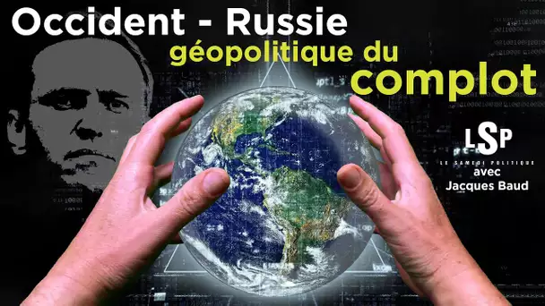 Qui sont les complotistes ? Jacques Baud décrypte l’affaire Navalny – Le Samedi Politique