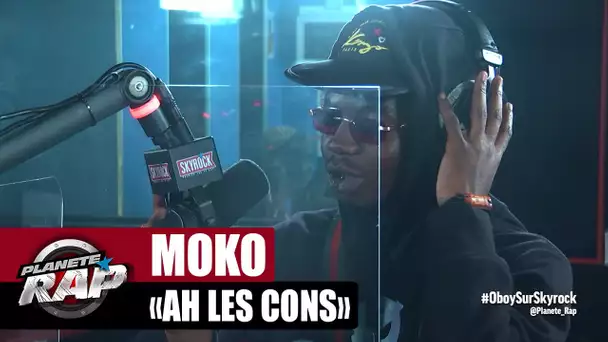 [EXCLU] Moko "Ah les cons" #PlanèteRap