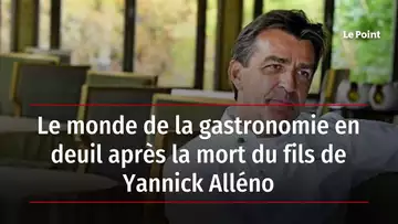 Le monde de la gastronomie en deuil après la mort du fils de Yannick Alléno