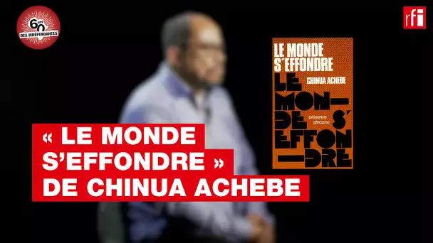 «Le monde s'effondre» de Chinua Achebe, par Raphaël Confiant - Indépendances & littérature #Nigeria
