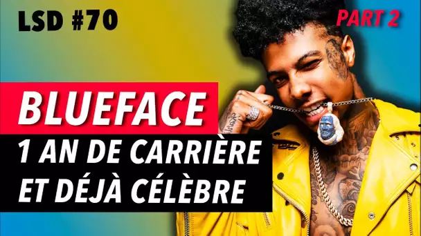 BLUEFACE | Comment Est-Il Devenu Une Superstar En 1 an de Carrière ? (Part.2) - LSD #70