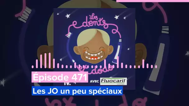 Les dents et dodo - Épisode 471: Les JO un peu spéciaux