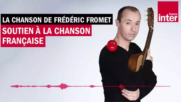 Soutien à la chanson française - La chanson de Frédéric Fromet