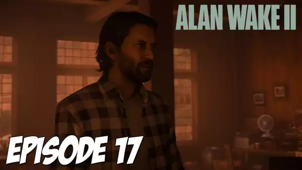 ALAN WAKE II : ON A LE RUPTEUR | EPISODE 17 | 4K60