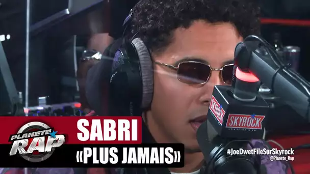 Sabri "Plus jamais" #PlanèteRap