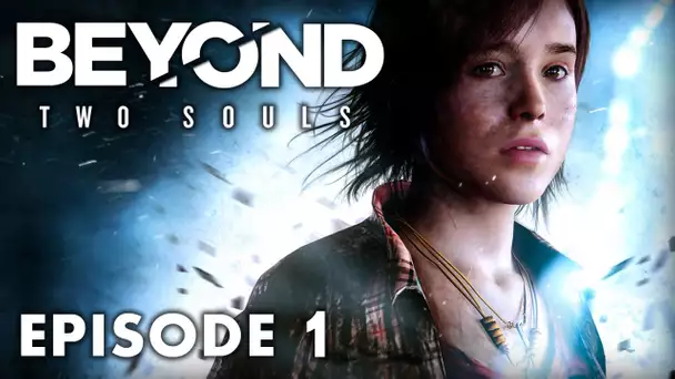 Beyond Two Souls : Episode 1 | Une mystérieuse force - Let&#039;s Play
