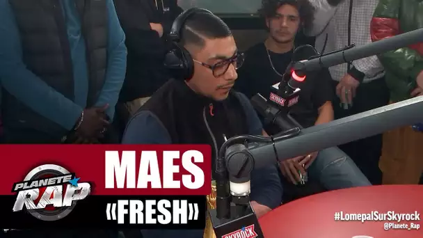 Maes "Fresh" #PlanèteRap