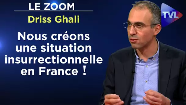 Nous créons une situation insurrectionnelle en France ! - Le Zoom - Driss Ghali - TVL