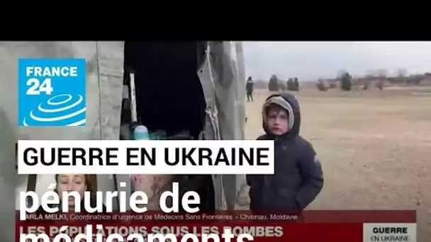 Guerre en Ukraine : Médecins sans frontières craint une pénurie de médicaments • FRANCE 24